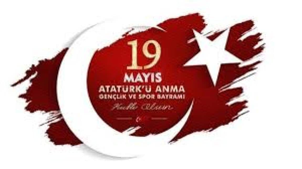 19 MAYIS ATATÜRK'Ü ANMA, GENÇLİK VE SPOR BAYRAMI 